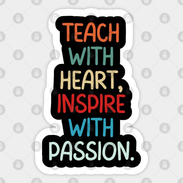 Teacher Quote Teach With Heart Inspire With Passion Sticker by Art-Jiyuu